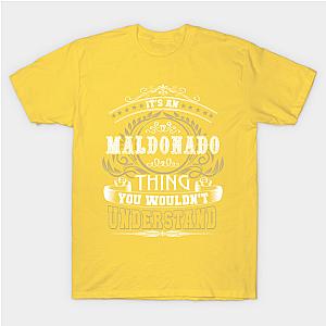 Family Name It's MALDONADO Thing Wouldn't Understand Classic T-shirt TP1002