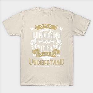 LINCOLN Thing Wouldn't Understand Family Name Classic T-shirt TP1002