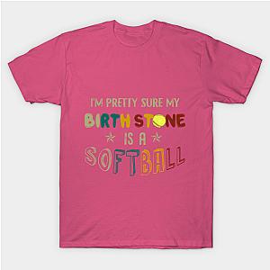 I_m Pretty Sure My Birth Stone Is A Softball T-shi Classic T-shirt TP1002