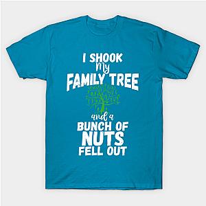 Funny Family Shirts I Shook My Family Tree And A Bunch Of Nuts Fell Out Classic T-shirt TP1002