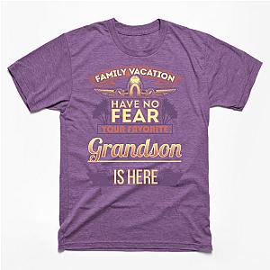 Family Vacation Have No Fear Your Favorite Grandson Is Here Classic T-shirt TP1002