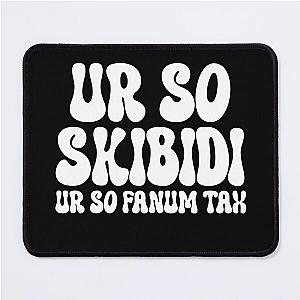 Skibidi - You're So Fanatic Mouse Pad