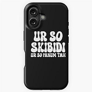 UR So Skibidi - So Fan iOS Tough Case