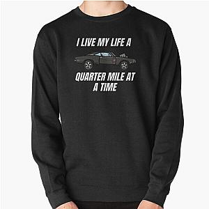 I live my life a quarter mile at a time  dom fast and furious  Pullover Sweatshirt