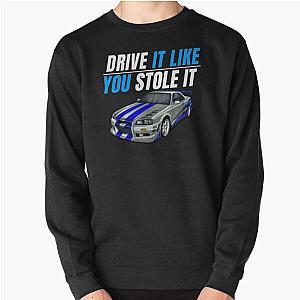 Drive it like you stole it  fast and furious Paul walker's Skyline  Pullover Sweatshirt
