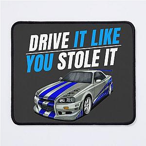 Drive it like you stole it  fast and furious Paul walker's Skyline  Mouse Pad