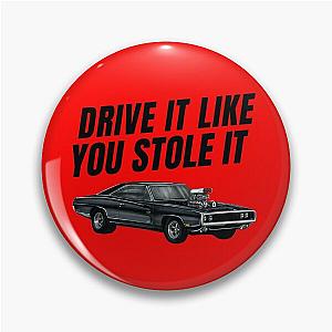 Drive it like you stole it  fast and furious Dom's Charger  Pin