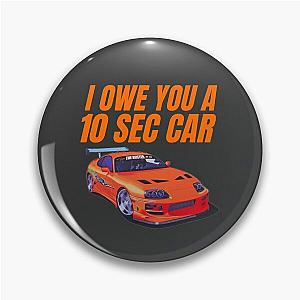 I owe you a 10 second car ( Fast and furious Brian O' Conner ) Pin