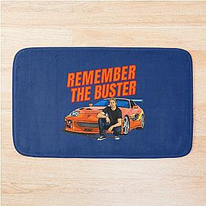 Remember the Buster  fast and furious supra  Bath Mat