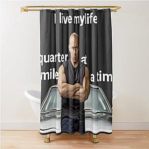 Dom Toretto fast and furious quote Shower Curtain