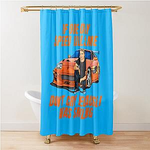 Paul walker quotes  fast and furious supra  Shower Curtain