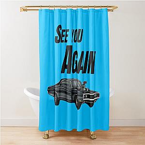 See you Again  Dom's charger fast and furious  Shower Curtain