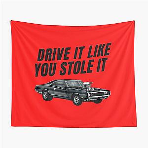 Drive it like you stole it  fast and furious Dom's Charger  Tapestry