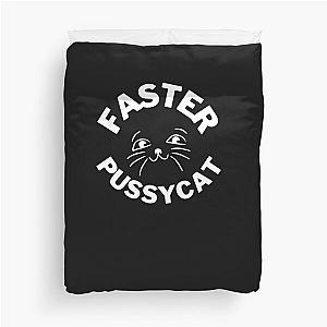 Faster Pussycat T-ShirtFaster Pussycat Duvet Cover