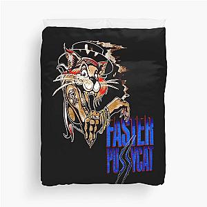 Faster Pussycat  Duvet Cover