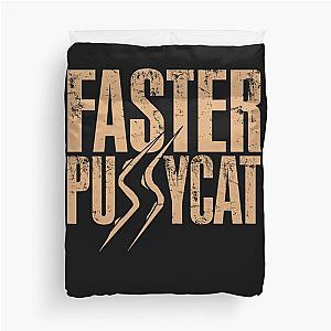 Faster Pussycat  Duvet Cover