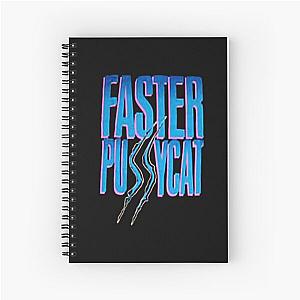 faster pussycat Spiral Notebook