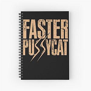 Faster Pussycat  Spiral Notebook