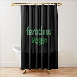 Ferocious Vegan Design Shower Curtain 

becomes 

Ferocious Vegan Design Curtain