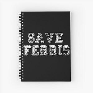 FERRIS BUELLERS DAY OFF - SAVE FERRIS Spiral Notebook