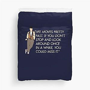 Life moves pretty fast - Ferris Bueller quote Duvet Cover