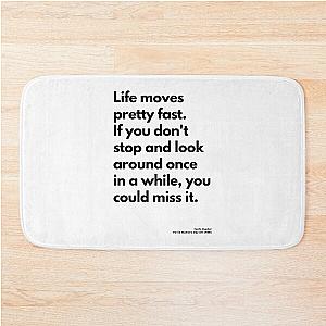 Ferris Bueller’s Day Off (1986), Quote Bath Mat