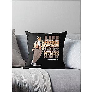 Ferris Bueller's Day Off - Life Moves Pretty Fast Throw Pillow