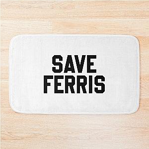 80s - Save Ferris - 80s Kid - Funny Movie Quote - Ferris Bueller Bath Mat