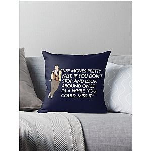 Life moves pretty fast - Ferris Bueller quote Throw Pillow