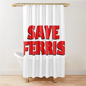 SAVE FERRIS - Ferris Bueller's Day Off Shower Curtain