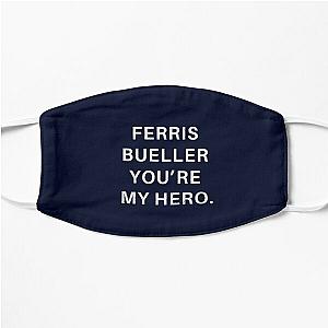 Ferris Bueller You're My Hero. Flat Mask