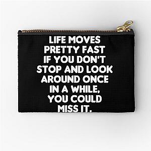 Life Moves Pretty Fast - Ferris Bueller's Day Off Quote Zipper Pouch