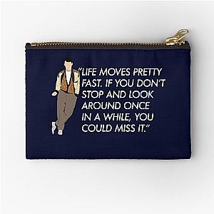 Life moves pretty fast - Ferris Bueller quote Zipper Pouch