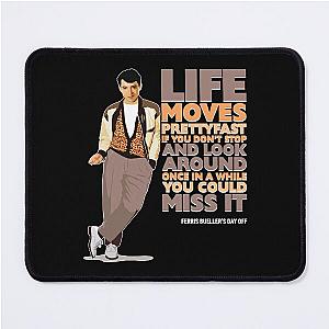 Ferris Bueller's Day Off - Life Moves Pretty Fast Mouse Pad