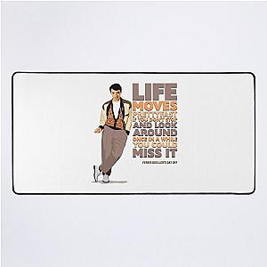 Ferris Bueller's Day Off - Life Moves Pretty Fast Desk Mat