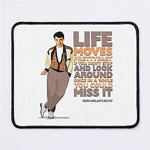 Ferris Buellers Day Off - Life Moves Pretty Fast Mouse Pad