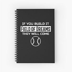 if you build it they will come field of dreams Spiral Notebook