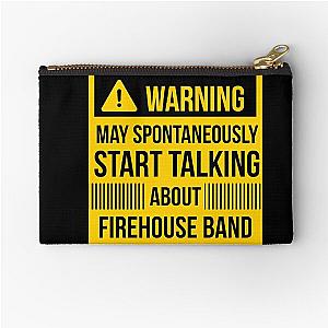 warning may spontaneously start talking about firehouse band Zipper Pouch