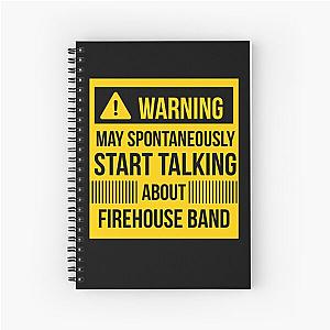 warning may spontaneously start talking about firehouse band Spiral Notebook