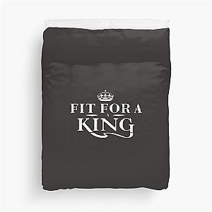 Fit for a king Duvet Cover