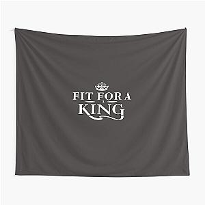 Fit for a king Tapestry