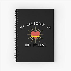 My Religion Is Hot Priest- Fleabag Gift- Sacred Heart  Spiral Notebook