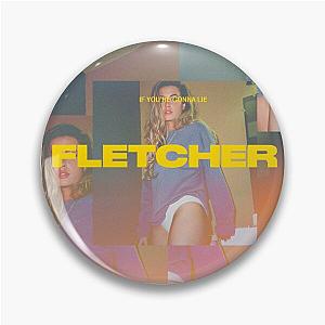 If You're Gonna Lie Fletcher Pin