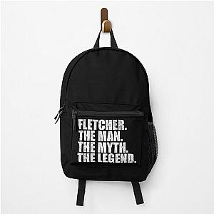 Fletcher Name Fletcher The Man The Myth The legend Backpack