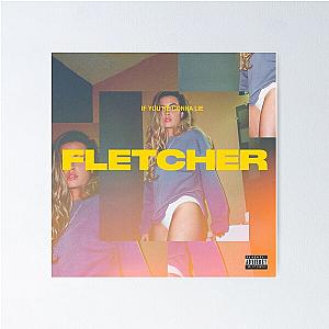 If Youre Gonna Lie Fletcher Poster RB1512