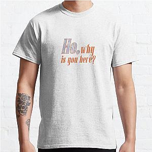 Flo Milli Ho, why is you here Classic T-Shirt