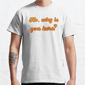 Ho why is you here flo milli Classic T-Shirt