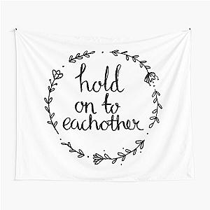 Hold on to each other Florence + Machine June Tapestry