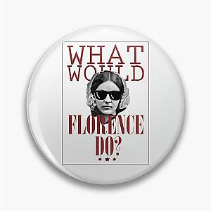 What Would Florence Do? Funny Florence Nightingale Pin