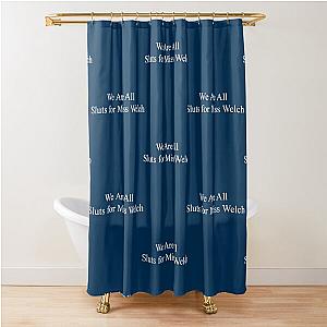We Are All Sluts for Florence Welch Shower Curtain